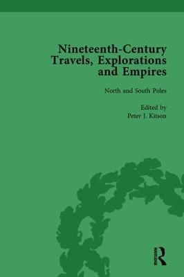 Nineteenth-Century Travels, Explorations and Empires, Part I Vol 1: Writings from the Era of Imperial Consolidation, 1835-1910 - Peter J Kitson,William Baker,Indira Ghose - cover