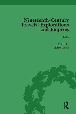 Nineteenth-Century Travels, Explorations and Empires, Part I Vol 3: Writings from the Era of Imperial Consolidation, 1835-1910 - Peter J Kitson,William Baker,Indira Ghose - cover
