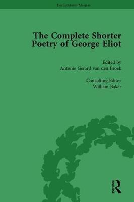 The Complete Shorter Poetry of George Eliot Vol 2 - Antonie Gerard van den Broek,William Baker - cover