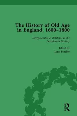 The History of Old Age in England, 1600-1800, Part I Vol 3 - Lynn Botelho,Susannah R Ottaway,Anne Kugler - cover