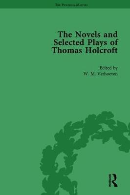 The Novels and Selected Plays of Thomas Holcroft Vol 3 - Wil Verhoeven,Philip Cox,Rick Incorvati - cover