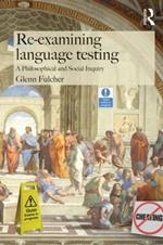 Re-examining Language Testing: A Philosophical and Social Inquiry