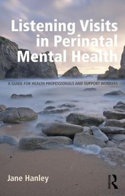 Listening Visits in Perinatal Mental Health: A Guide for Health Professionals and Support Workers - Jane Hanley - cover