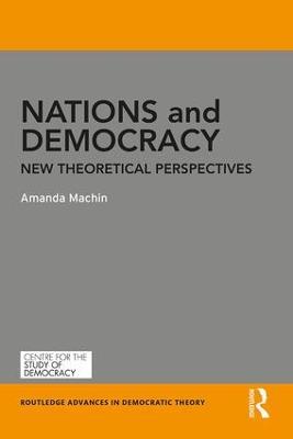Nations and Democracy: New Theoretical Perspectives - Amanda Machin - cover