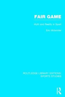 Fair Game (RLE Sports Studies): Myth and Reality in Sport - Eric Midwinter - cover