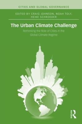 The Urban Climate Challenge: Rethinking the Role of Cities in the Global Climate Regime - cover