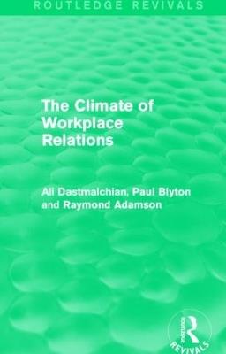 The Climate of Workplace Relations (Routledge Revivals) - Ali Dastmalchian,Paul Blyton,Ray Adamson - cover