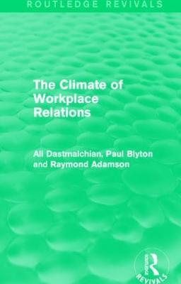 The Climate of Workplace Relations (Routledge Revivals) - Ali Dastmalchian,Paul Blyton - cover