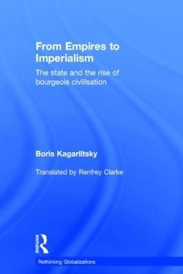 From Empires to Imperialism: The State and the Rise of Bourgeois Civilisation - Boris Kagarlitsky - cover