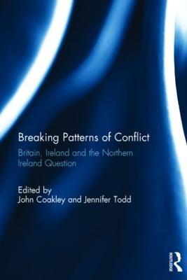 Breaking Patterns of Conflict: Britain, Ireland and the Northern Ireland Question - cover