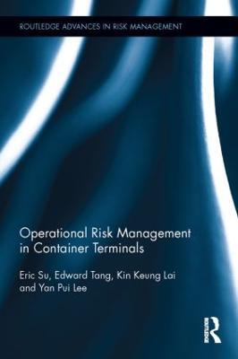 Operational Risk Management in Container Terminals - Eric Su,Edward Tang,Kin Keung Lai - cover