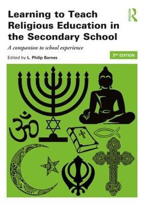 Learning to Teach Religious Education in the Secondary School: A Companion to School Experience - cover