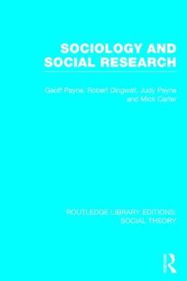 Sociology and Social Research (RLE Social Theory) - Geoff Payne,Robert Dingwall,Judy Payne - cover