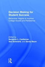 Decision Making for Student Success: Behavioral Insights to Improve College Access and Persistence