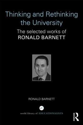 Thinking and Rethinking the University: The selected works of Ronald Barnett - Ronald Barnett - cover