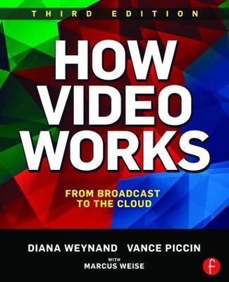 How Video Works: From Broadcast to the Cloud - Diana Weynand,Vance Piccin - cover