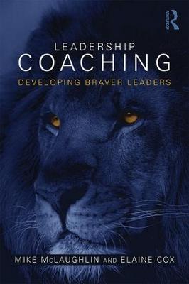 Leadership Coaching: Developing braver leaders - Mike McLaughlin,Elaine Cox - cover