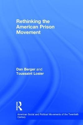 Rethinking the American Prison Movement - Dan Berger,Toussaint Losier - cover