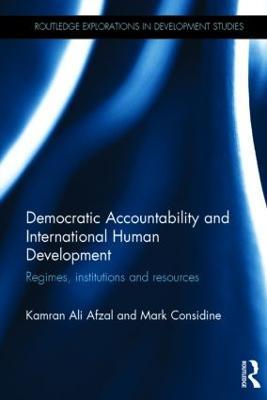 Democratic Accountability and International Human Development: Regimes, institutions and resources - Kamran Afzal,Mark Considine - cover