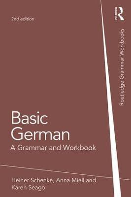 Basic German: A Grammar and Workbook - Heiner Schenke,Anna Miell,Karen Seago - cover