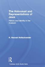 The Holocaust and Representations of Jews: History and Identity in the Museum