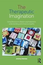 The Therapeutic Imagination: Using literature to deepen psychodynamic understanding and enhance empathy