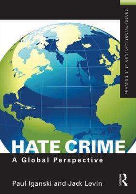 Hate Crime: A Global Perspective - Paul Iganski,Jack Levin - cover
