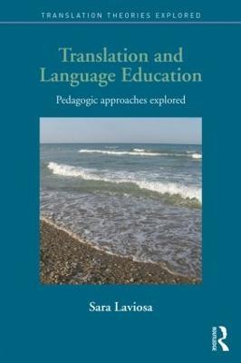 Translation and Language Education: Pedagogic Approaches Explored - Sara Laviosa - cover