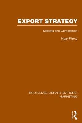 Export Strategy: Markets and Competition (RLE Marketing) - Nigel Piercy - cover