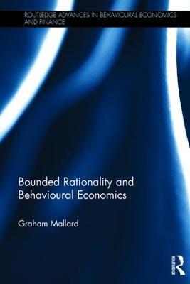 Bounded Rationality and Behavioural Economics - Graham Mallard - cover