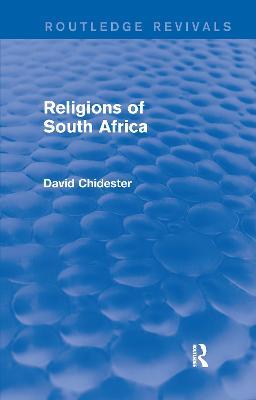 Religions of South Africa (Routledge Revivals) - David Chidester - cover