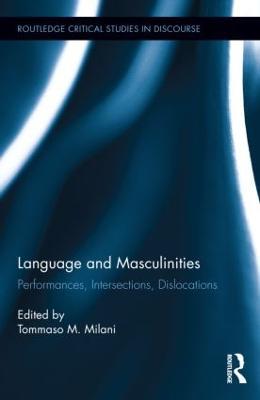 Language and Masculinities: Performances, Intersections, Dislocations - cover