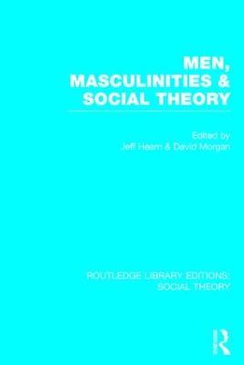 Men, Masculinities and Social Theory (RLE Social Theory) - cover