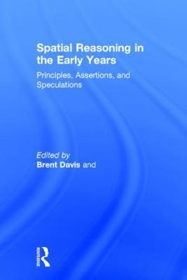 Spatial Reasoning in the Early Years: Principles, Assertions, and Speculations - Brent Davis,Spatial Reasoning Study Group - cover