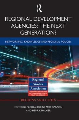 Regional Development Agencies: The Next Generation?: Networking, Knowledge and Regional Policies - cover