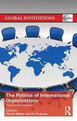 The Politics of International Organizations: Views from insiders - cover