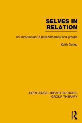 Selves in Relation (RLE: Group Therapy): An Introduction to Psychotherapy and Groups - Keith Oatley - cover