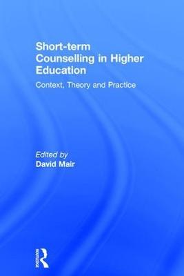 Short-term Counselling in Higher Education: Context,Theory and Practice - cover