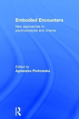Embodied Encounters: New approaches to psychoanalysis and cinema - cover