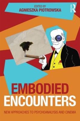 Embodied Encounters: New approaches to psychoanalysis and cinema - cover