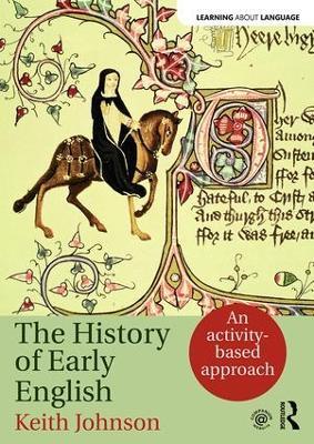The History of Early English: An activity-based approach - Keith Johnson - cover