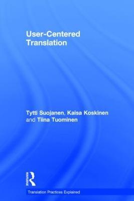 User-Centered Translation - Tytti Suojanen,Kaisa Koskinen,Tiina Tuominen - cover