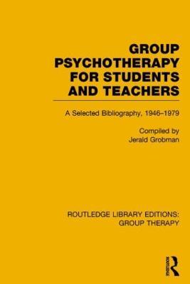 Group Psychotherapy for Students and Teachers (RLE: Group Therapy): Selected Bibliography, 1946-1979 - cover