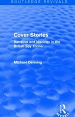Cover Stories (Routledge Revivals): Narrative and Ideology in the British Spy Thriller