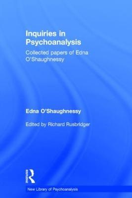 Inquiries in Psychoanalysis: Collected papers of Edna O'Shaughnessy - Edna O'Shaughnessy - cover