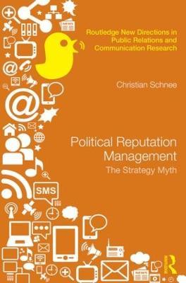 Political Reputation Management: The Strategy Myth - Christian Schnee - cover