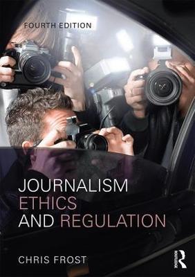 Journalism Ethics and Regulation - Chris Frost - cover