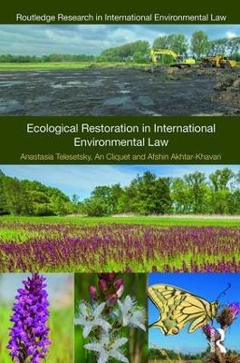 Ecological Restoration in International Environmental Law - Anastasia Telesetsky,An Cliquet,Afshin Akhtar-Khavari - cover