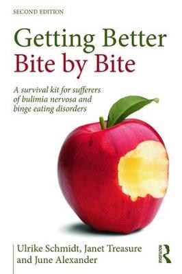 Getting Better Bite by Bite: A Survival Kit for Sufferers of Bulimia Nervosa and Binge Eating Disorders - Ulrike Schmidt,Janet Treasure,June Alexander - cover