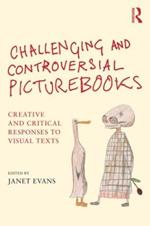 Challenging and Controversial Picturebooks: Creative and critical responses to visual texts